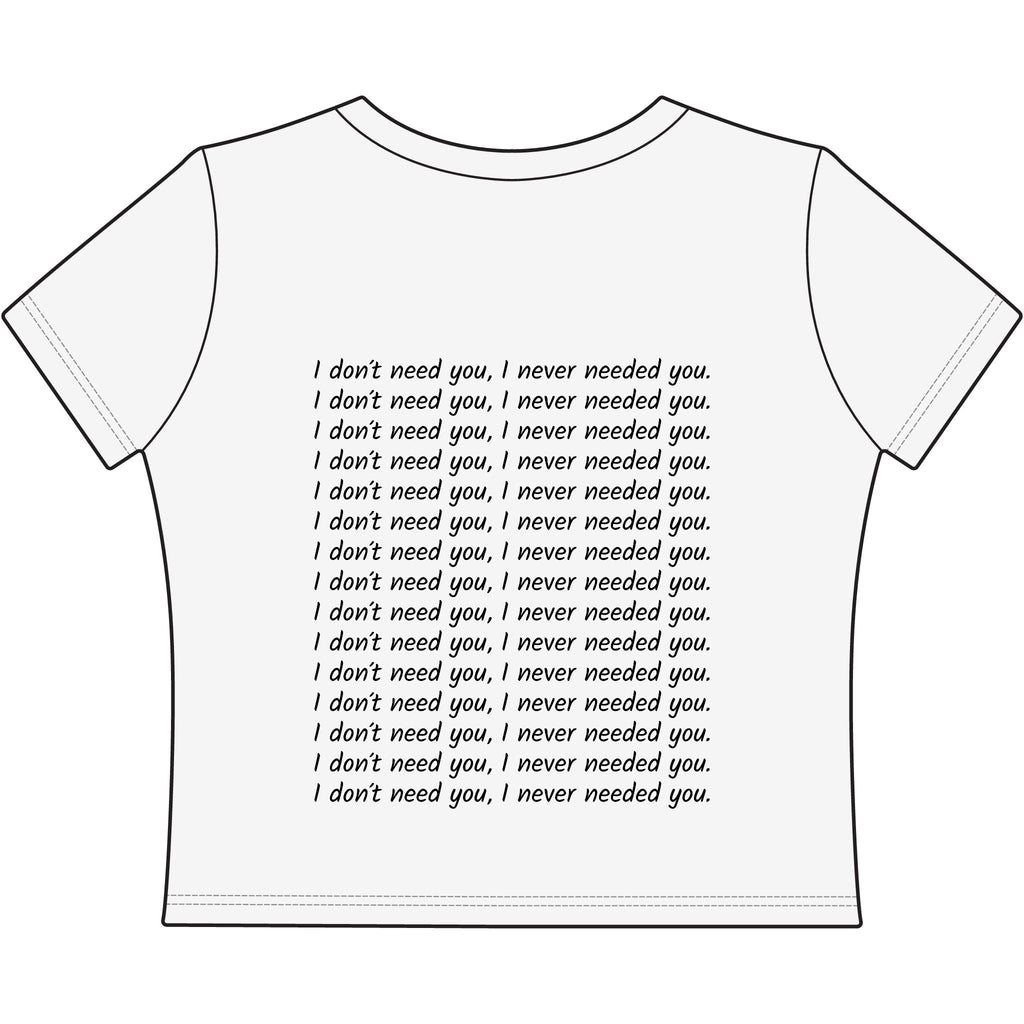 "I Don't Need You" Women's Baby Tee