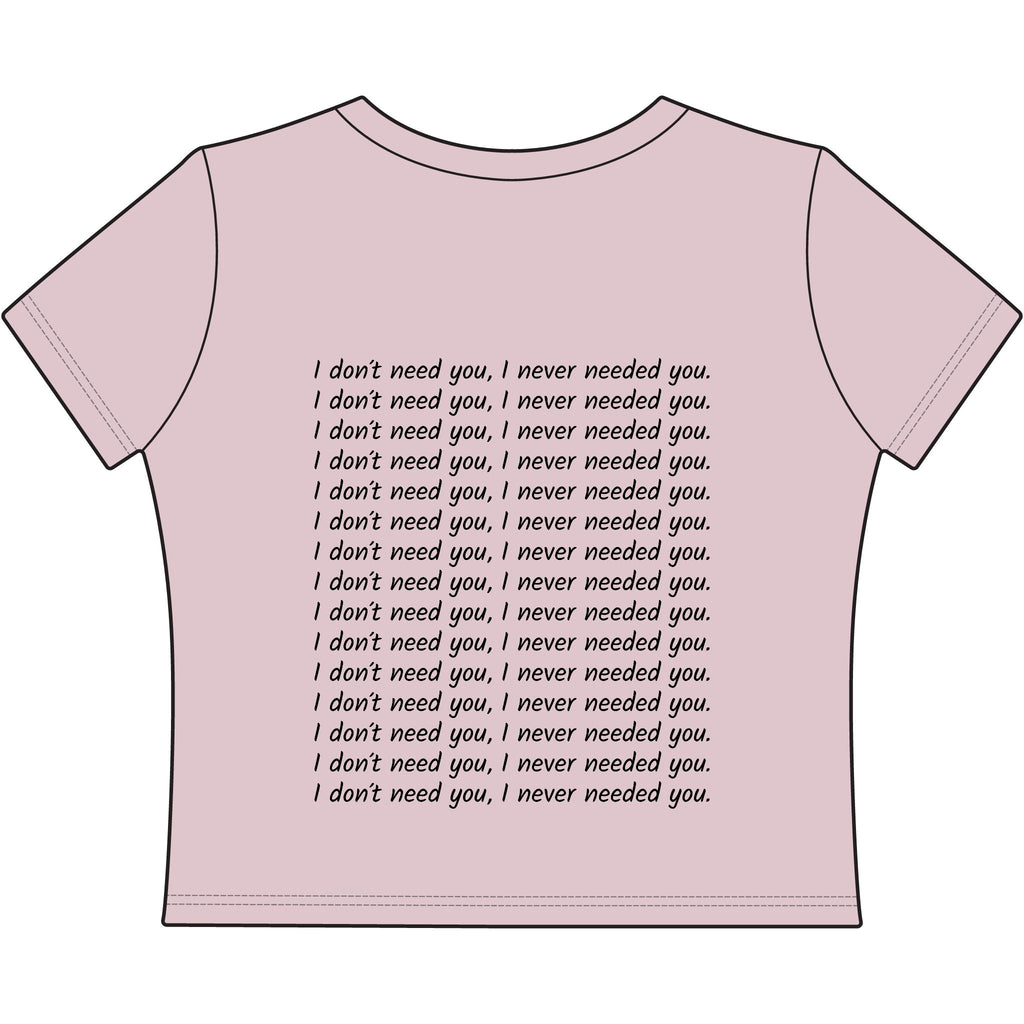 "I Don't Need You" Women's Baby Tee