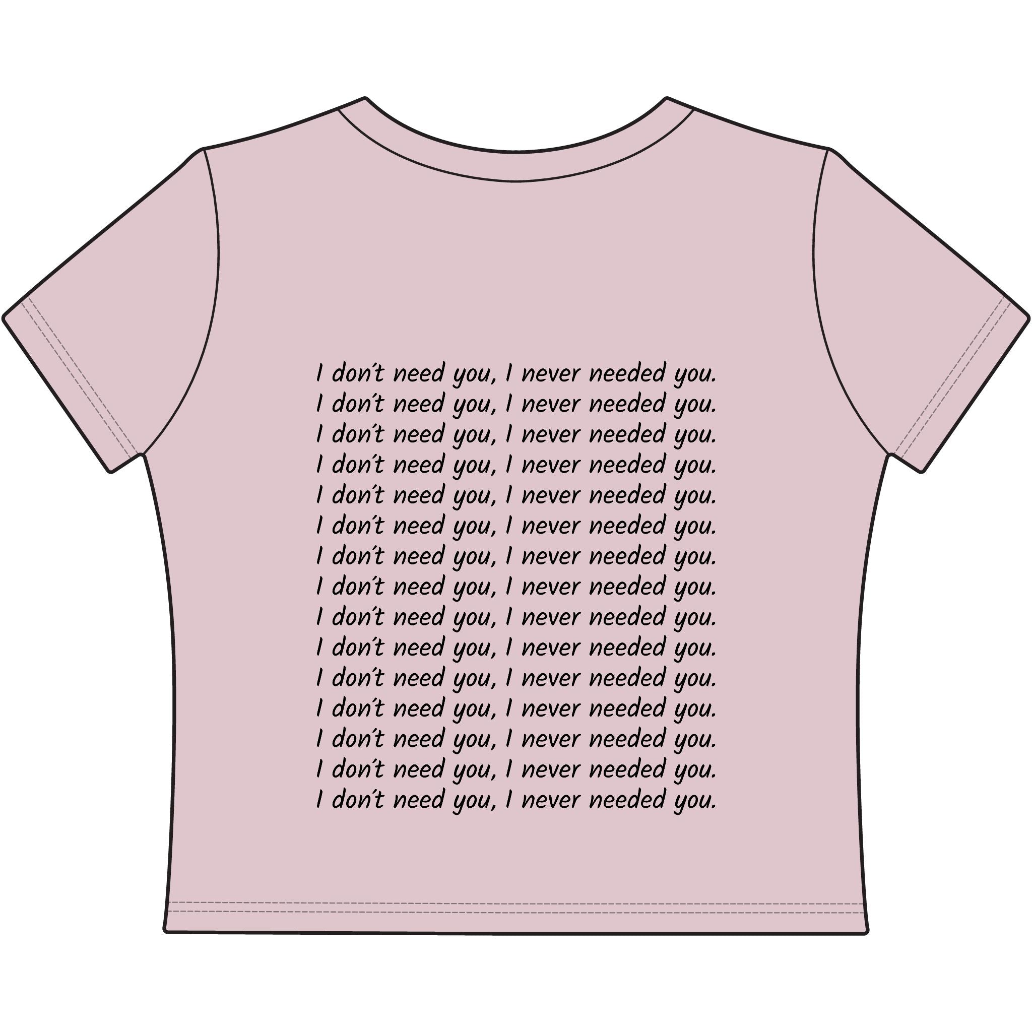 "I Don't Need You" Women's Baby Tee