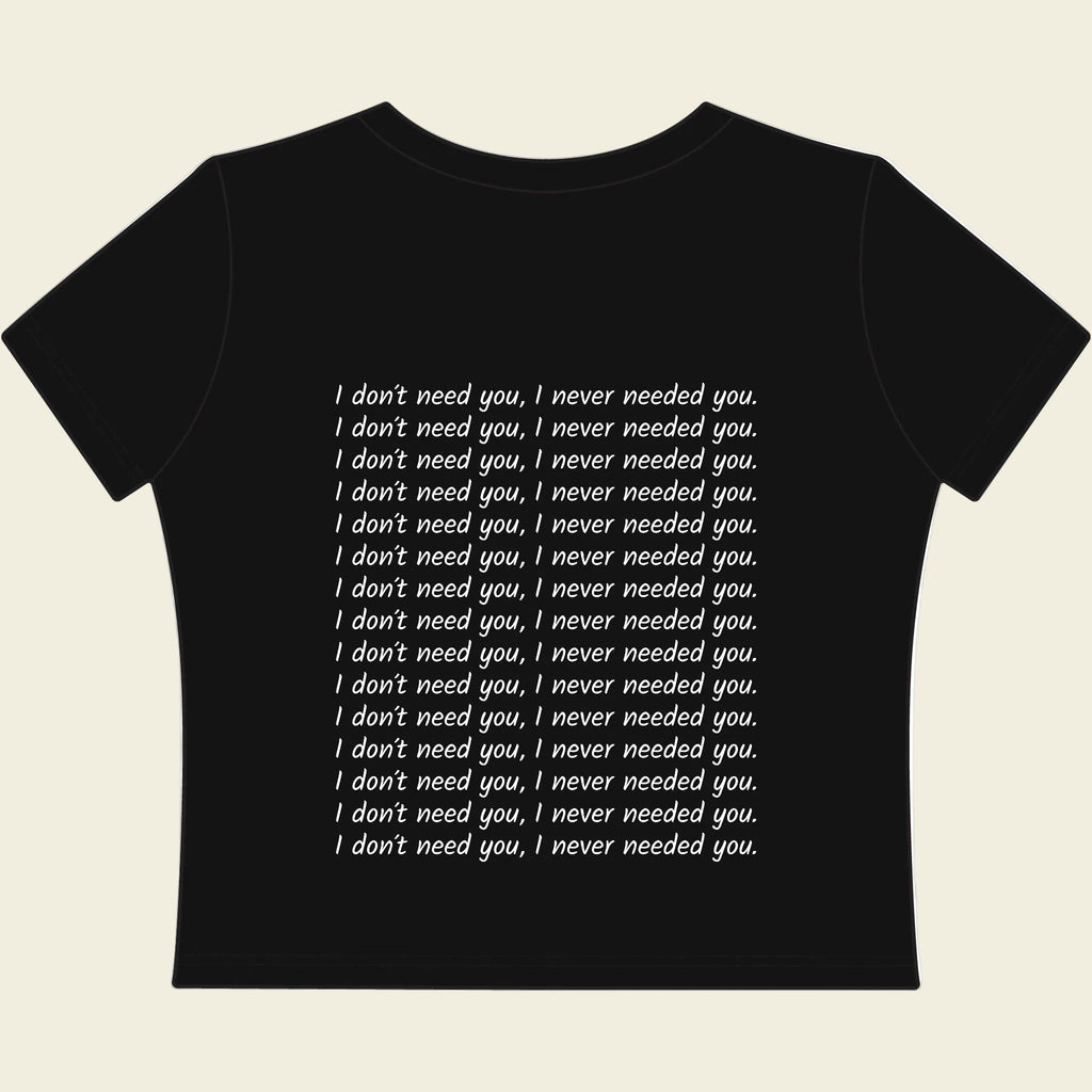 "I Don't Need You" Women's Baby Tee