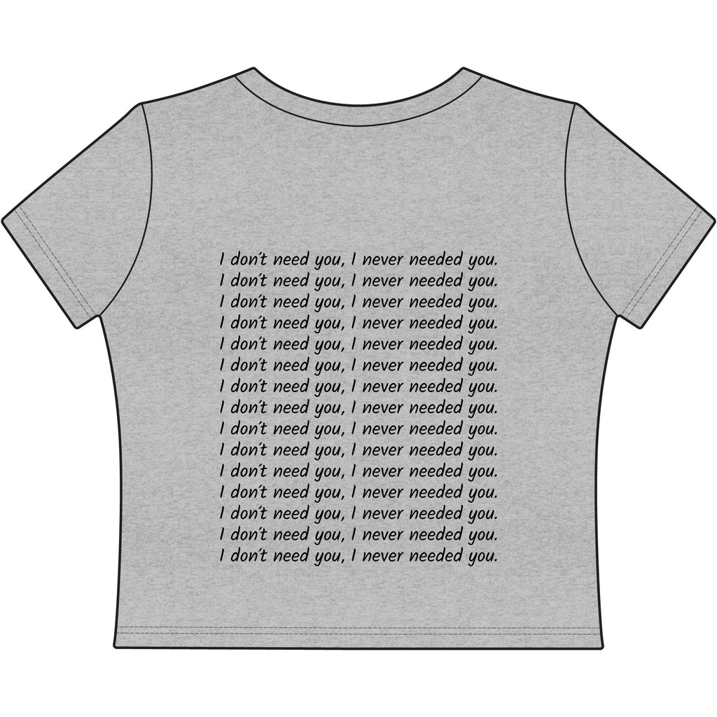 "I Don't Need You" Women's Baby Tee