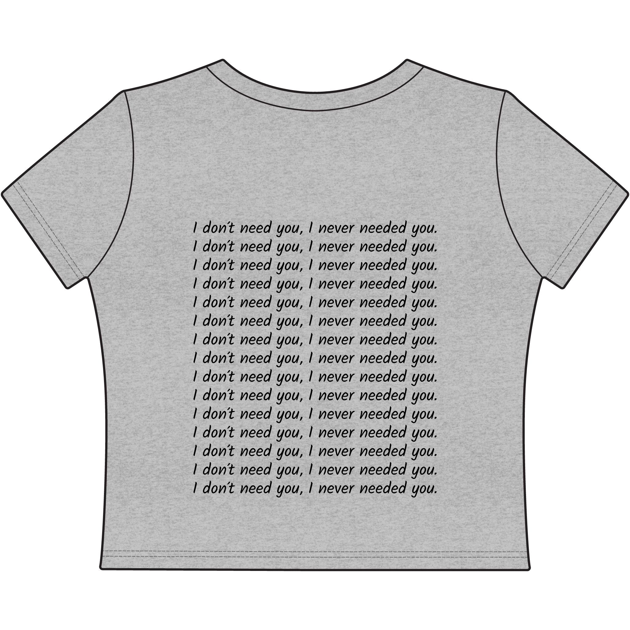 "I Don't Need You" Women's Baby Tee