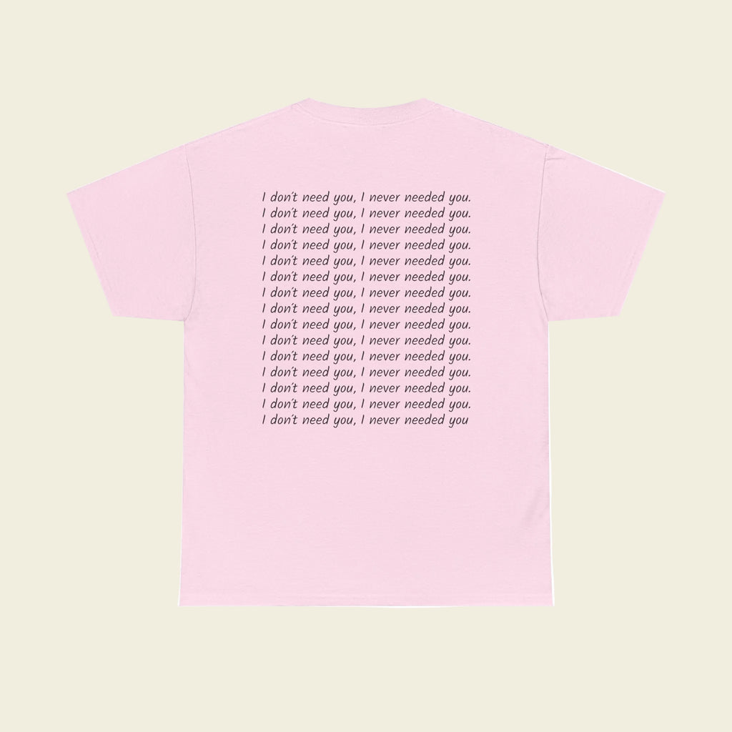 "I Don't Need You" Graphic Tee