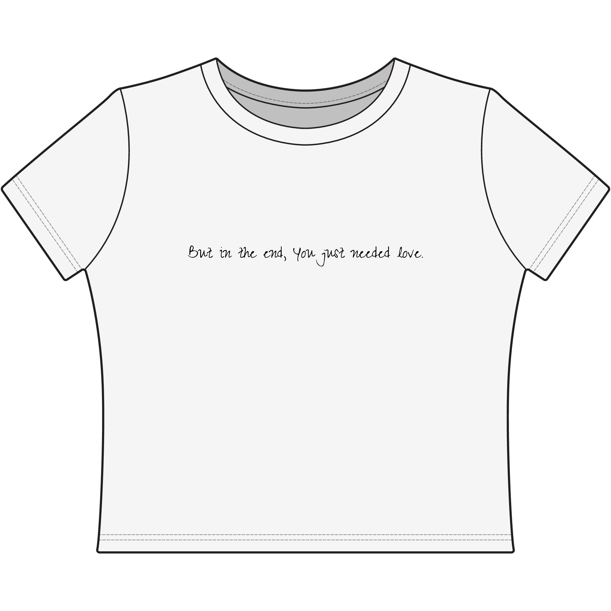 "In The End..." Women's Baby Tee